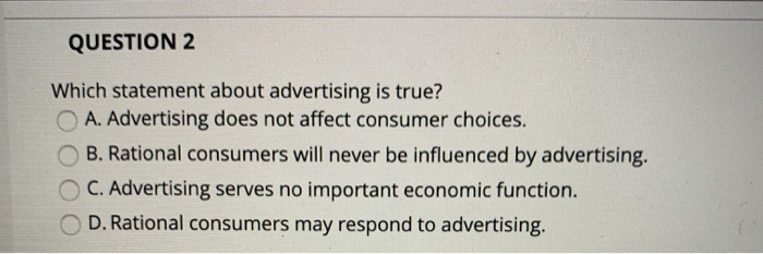Which Of The Statements Is True Regarding Advertising Solved QUESTION 2 Which statement about advertising is true? | Chegg.com
