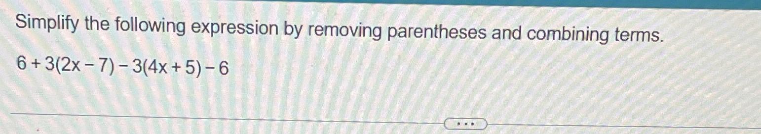 Solved Simplify The Following Expression By Removing Chegg