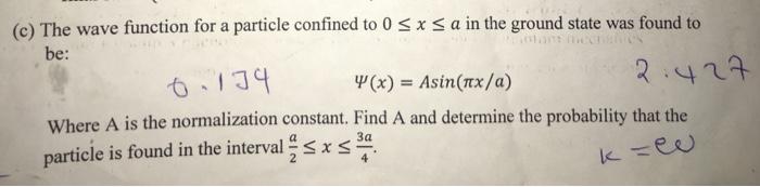 Solved (c) The wave function for a particle confined to 0 ≤ | Chegg.com