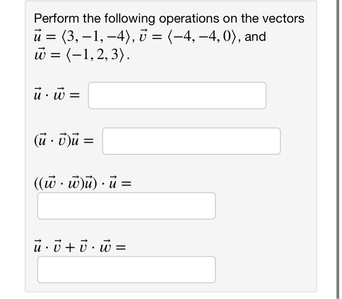 Solved Perform the following operations on the vectors | Chegg.com