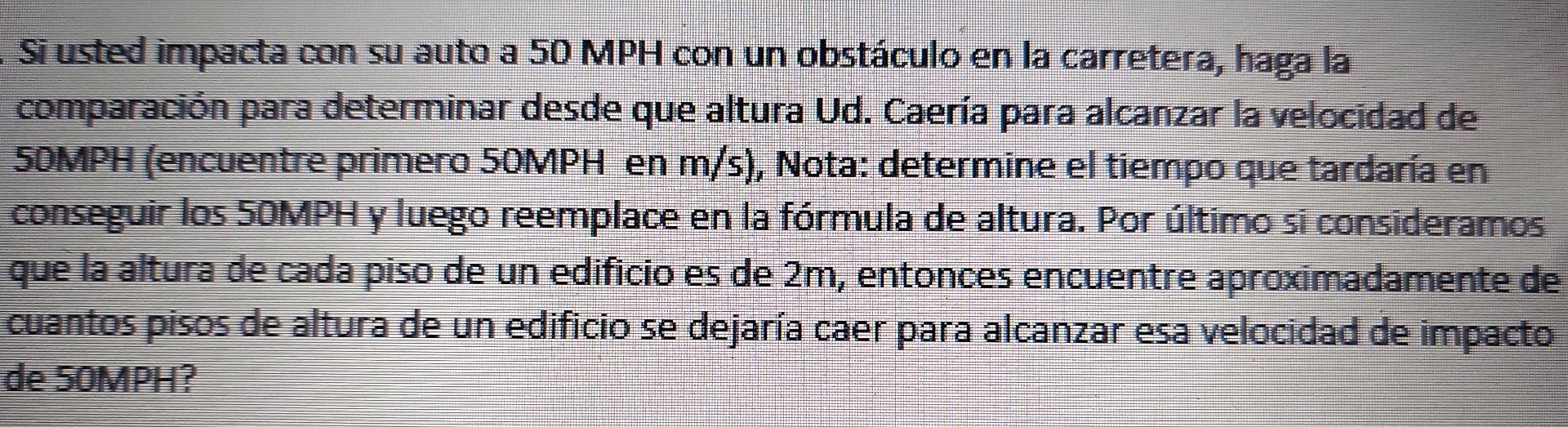 Si usted impacta con su auto a 50 MPH con un obstáculo en la carretera, haga la comparación para determinar desde que altura