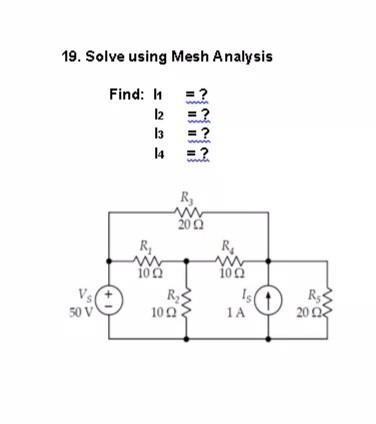 Solved 19. Solve using Mesh Analysis Find: 11 = ? 12 = ? 13 | Chegg.com