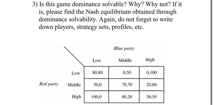 Solved 3) Is this game dominance solvable? Why? Why not? If | Chegg.com