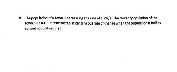 Solved 8. The population of a town is decreasing at a rate | Chegg.com