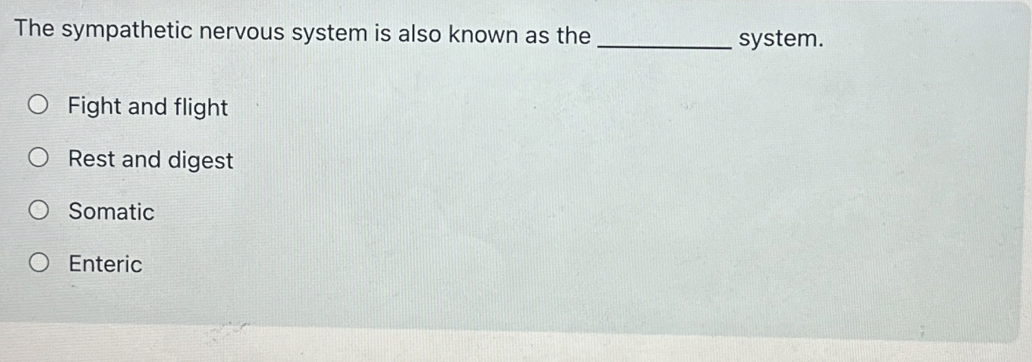 Solved The sympathetic nervous system is also known as | Chegg.com