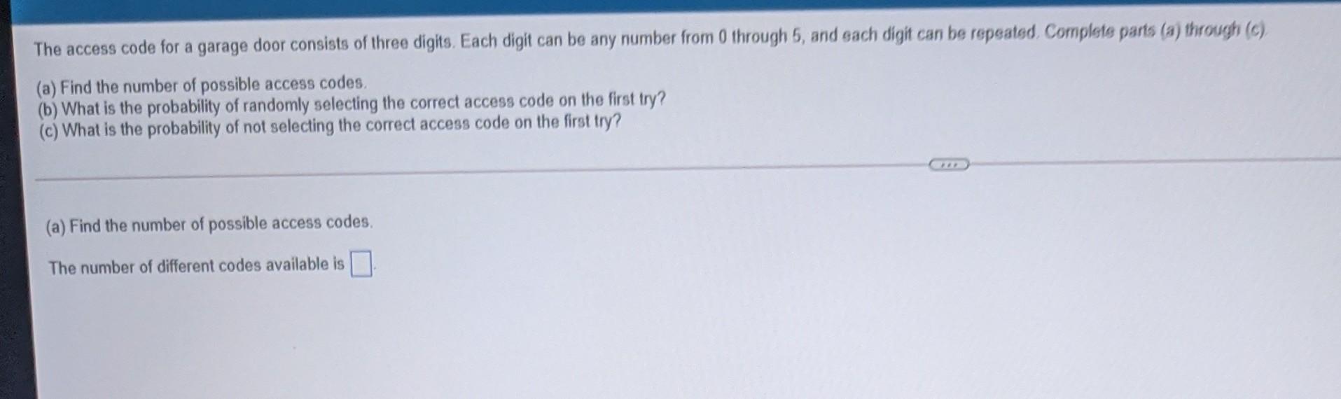 Solved The Access Code For A Garage Door Consists Of Three 