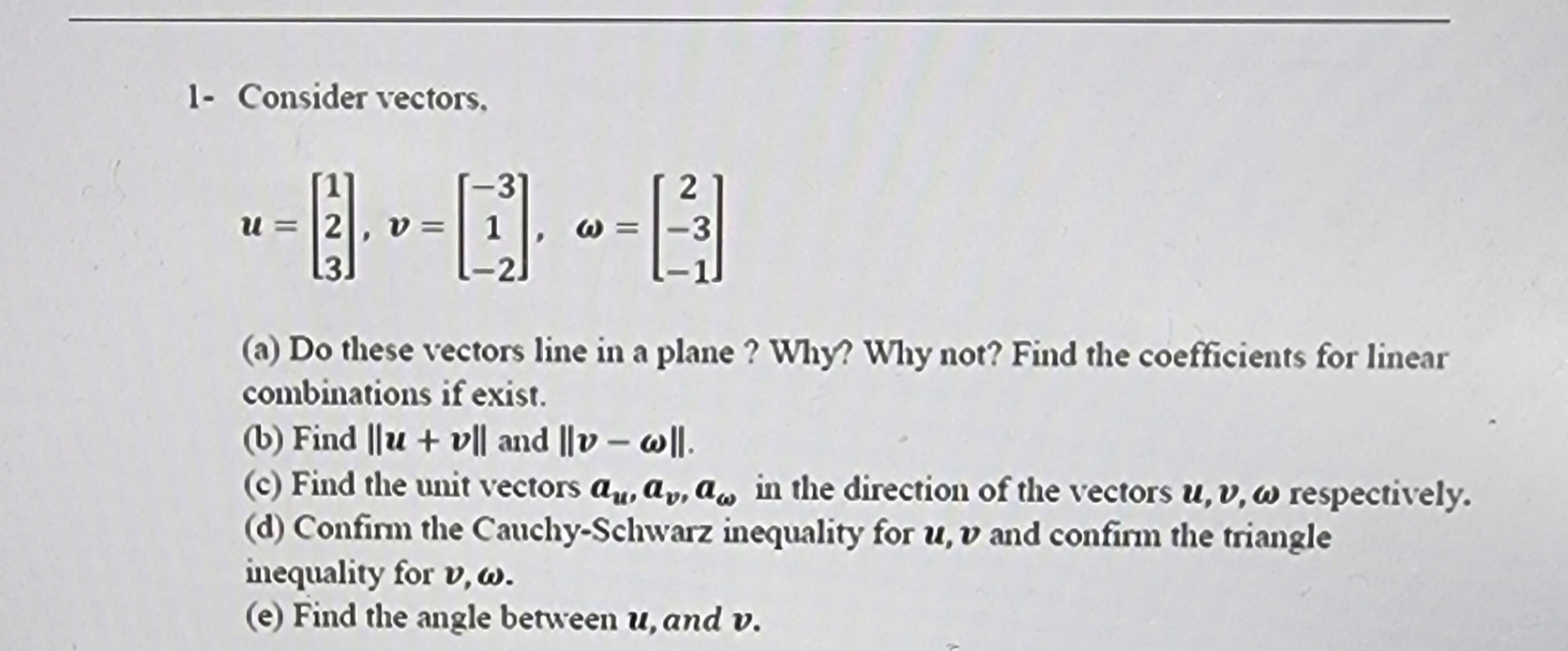 1- ﻿Consider vectors,u=[123],v=[-31-2],ω=[2-3-1](a) | Chegg.com