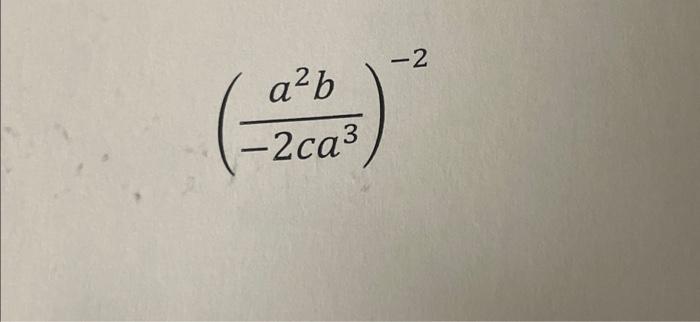 Solved (−2ca3a2b)−2 | Chegg.com