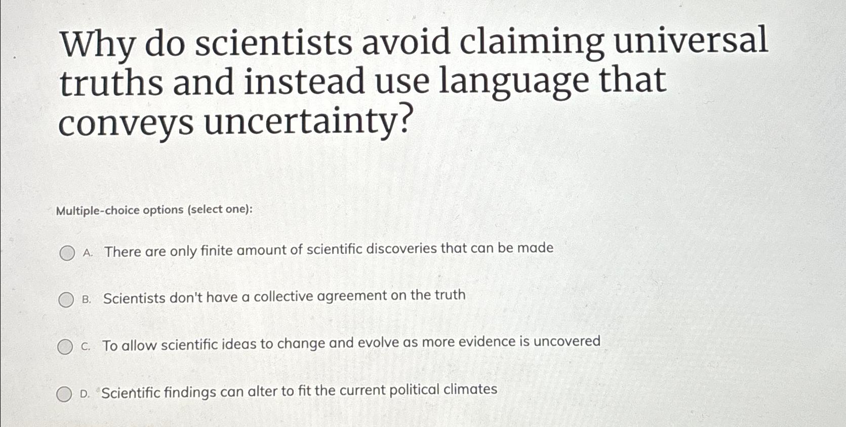 Solved Why do scientists avoid claiming universal truths and | Chegg.com