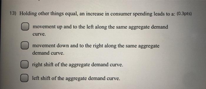 Solved 13) Holding other things equal, an increase in | Chegg.com
