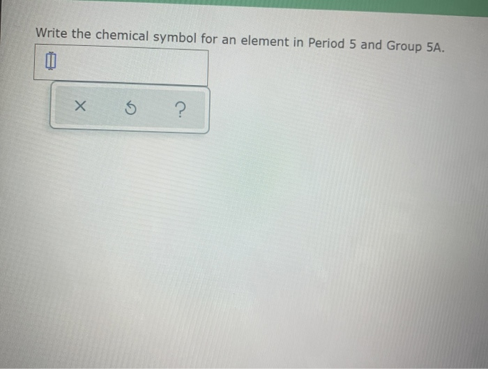 solved-write-the-chemical-symbol-for-an-element-in-period-5-chegg