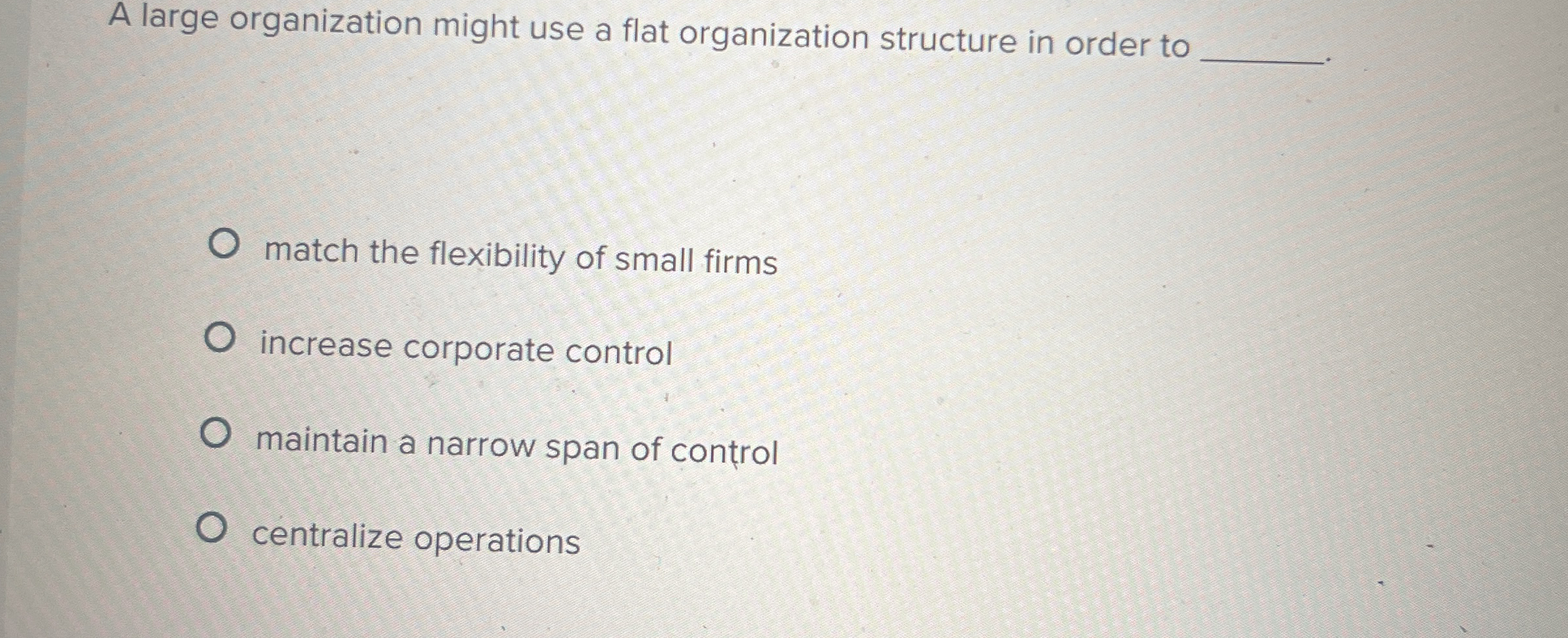 Solved A large organization might use a flat organization | Chegg.com