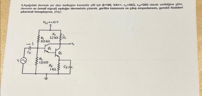 Solved 2.Aşağıdaki devrede yer alan darlington transistör | Chegg.com