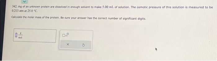 Solved 342. Mg Of An Unknown Protein Are Dissolved In Enough | Chegg.com