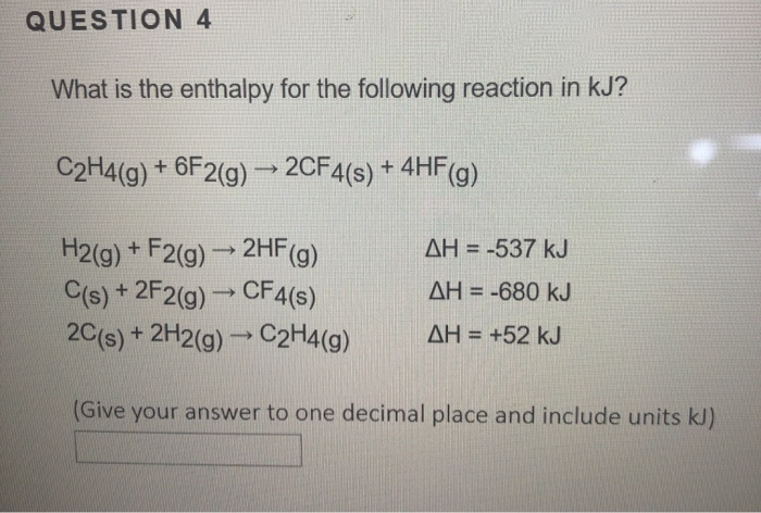 Solved QUESTION 4 What is the enthalpy for the following Chegg