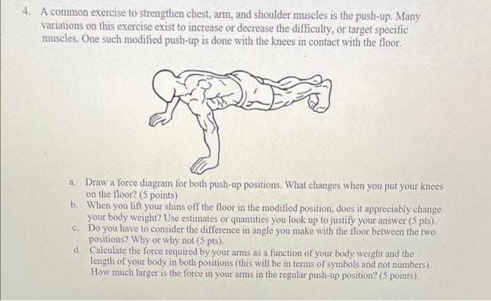 Solved 4. A common exercise to strengthen chest, arm, and | Chegg.com