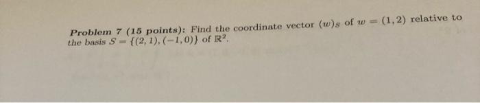 Solved Problem 7 (15 points): Find the coordinate vector | Chegg.com