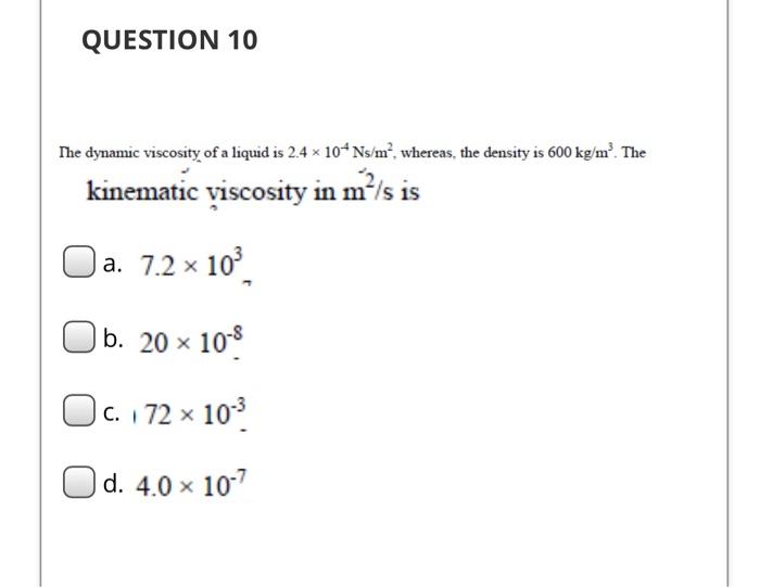 Solved QUESTION 10 The dynamic viscosity of a liquid is 2.4 | Chegg.com