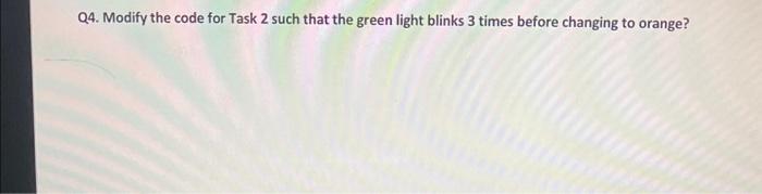 Solved Q4. Modify the code for Task 2 such that the green | Chegg.com
