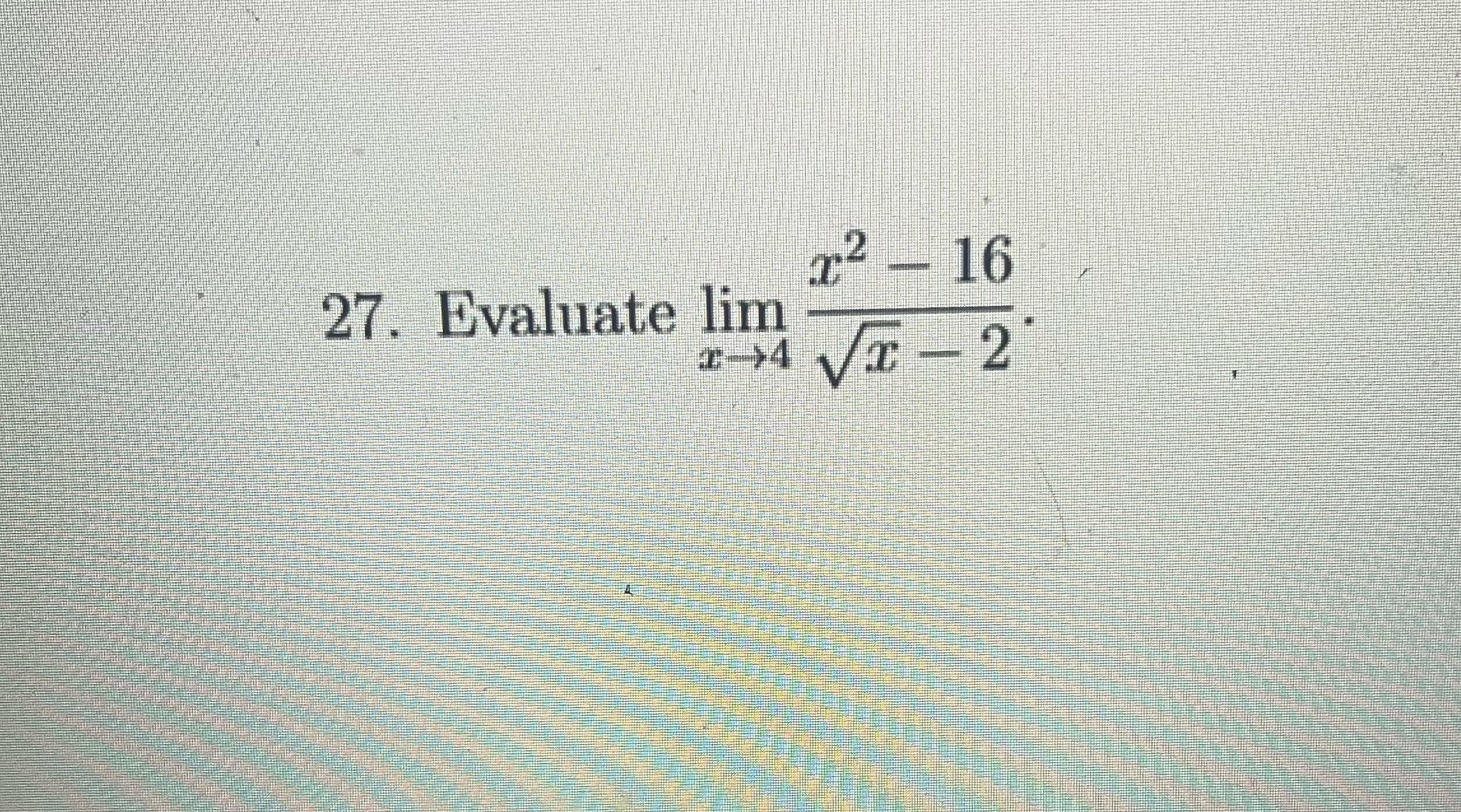 Solved Evaluate Limx→4x2 16x2 2