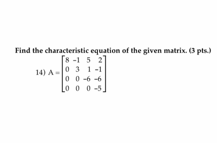 Solved Find the characteristic equation of the given matrix. | Chegg.com