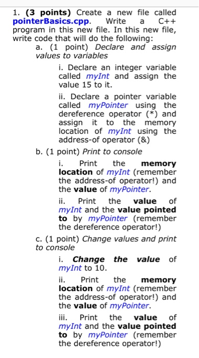 1. (3 points) Create a new file called pointerBasics.cpp. Write a C++ program in this new file. In this new file, write code