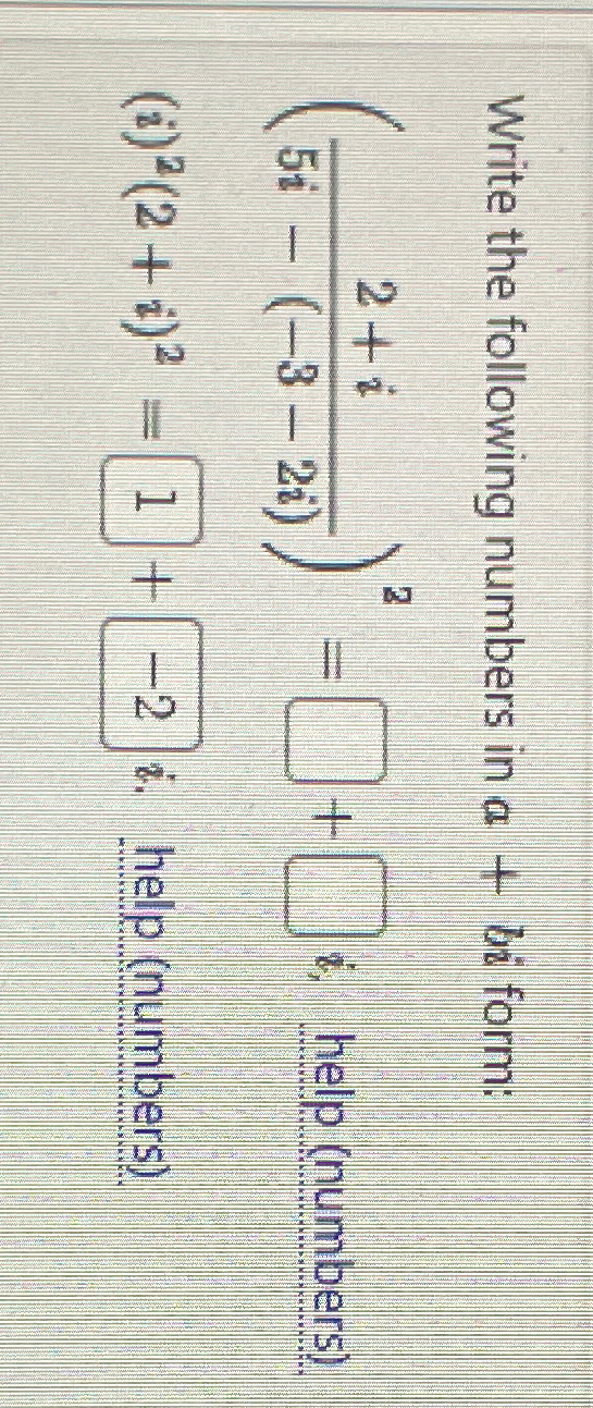 Solved Write The Following Numbers In A+bi ﻿form: | Chegg.com