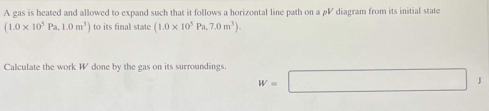 Solved A gas is heated and allowed to expand such that it | Chegg.com