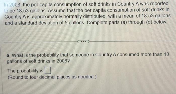 Solved In 2008, The Per Capita Consumption Of Soft Drinks In | Chegg.com