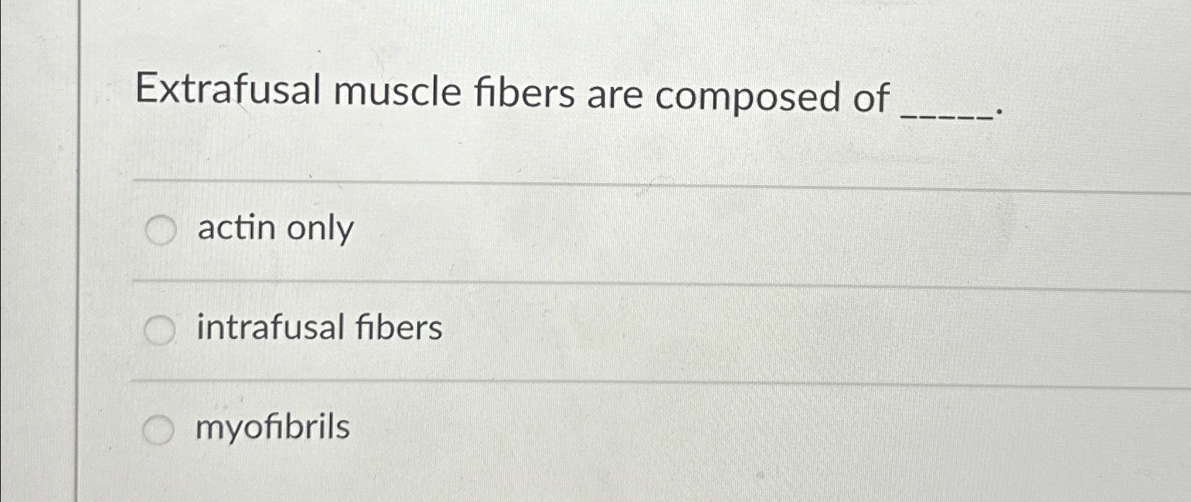 Solved Extrafusal muscle fibers are composed of q,q,actin | Chegg.com