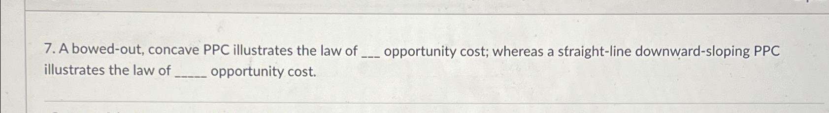 Solved A bowed-out, concave PPC illustrates the law of | Chegg.com