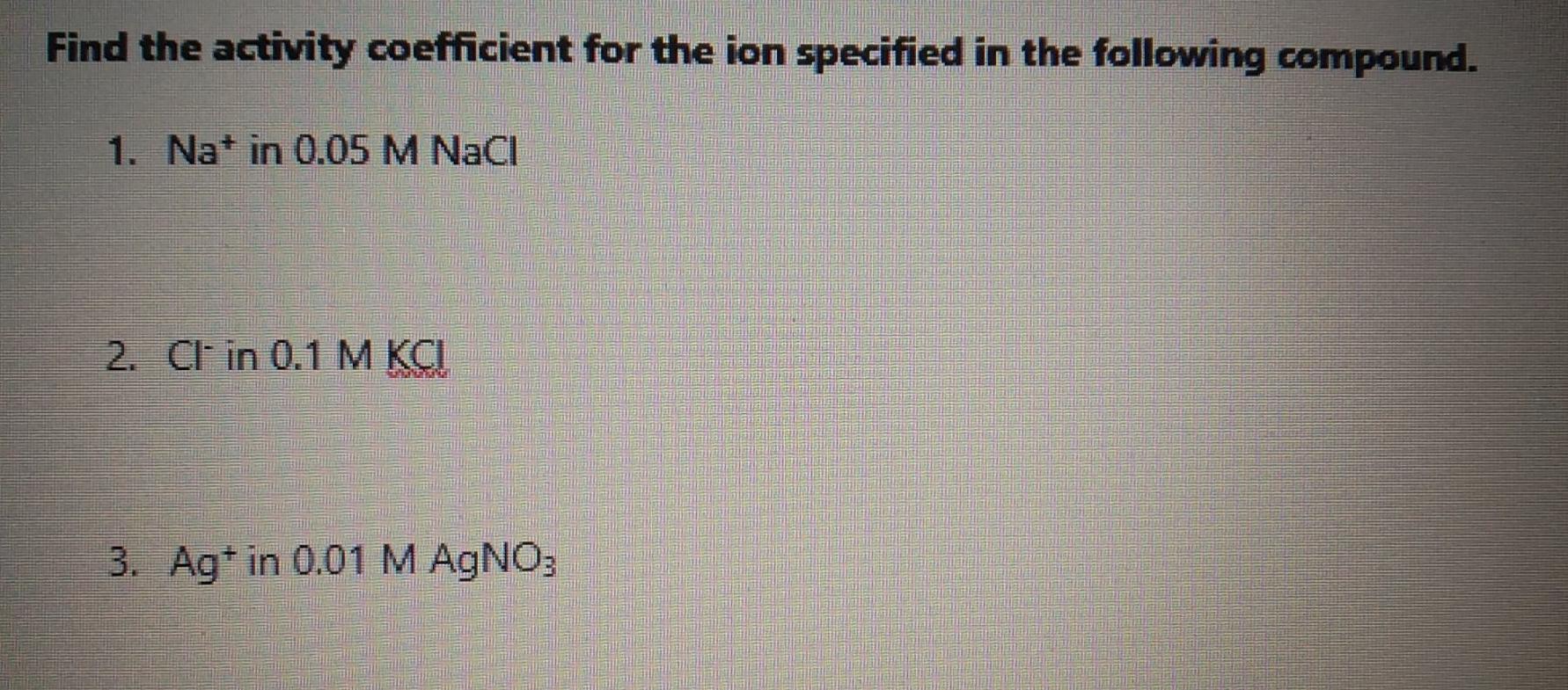 Solved Find the activity coefficient for the ion specified | Chegg.com