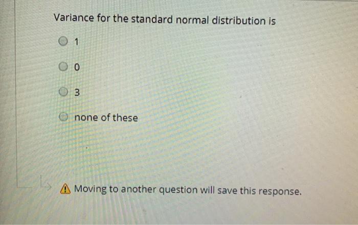 Solved Variance for the standard normal distribution is O 1 | Chegg.com