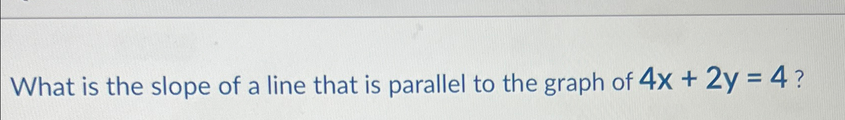 Solved What is the slope of a line that is parallel to the | Chegg.com
