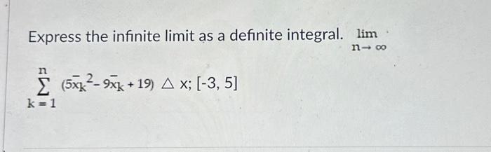 Solved Express the infinite limit as a definite integral. | Chegg.com