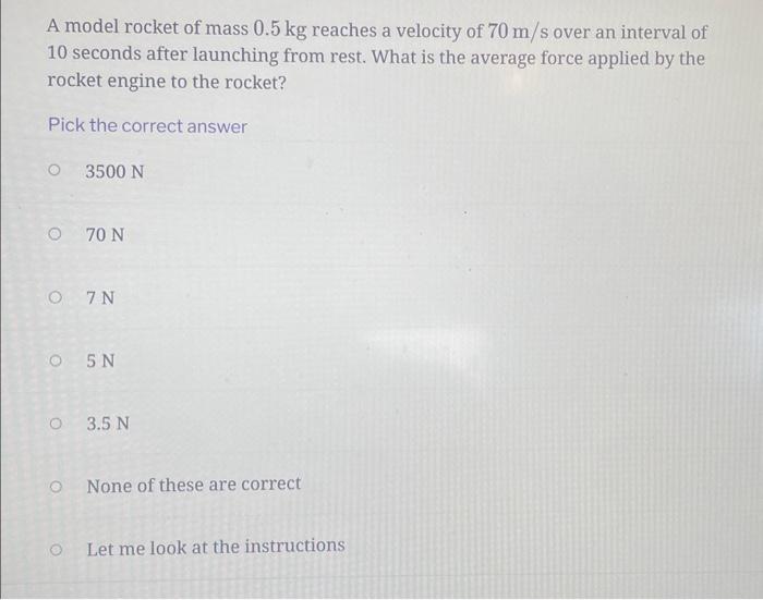 Solved A model rocket of mass 0.5 kg reaches a velocity of