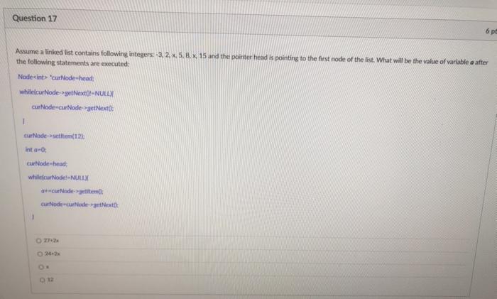 Solved Question 17 6 pc Assume a linked list contains | Chegg.com