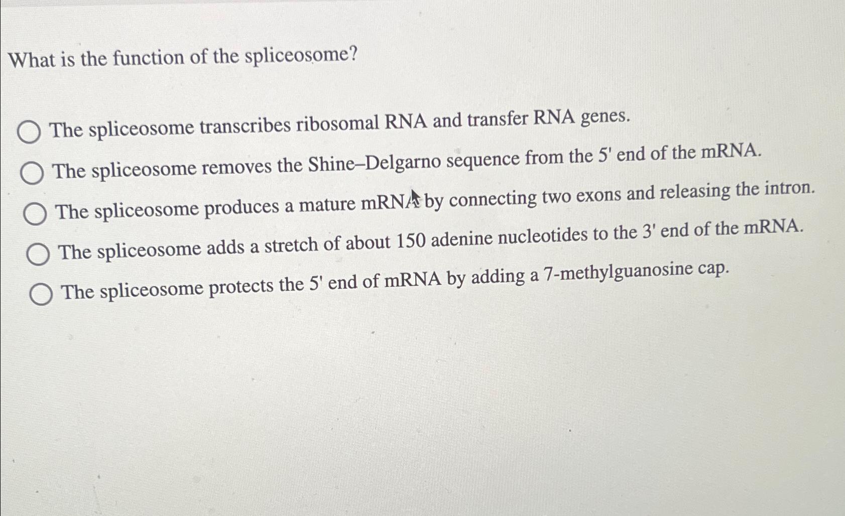 Solved What is the function of the spliceosome?The | Chegg.com