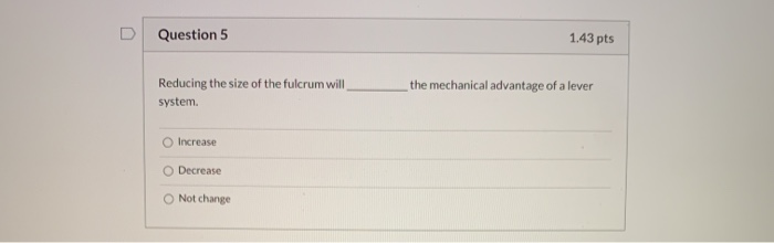 Solved D Question 5 1.43 pts Reducing the size of the | Chegg.com