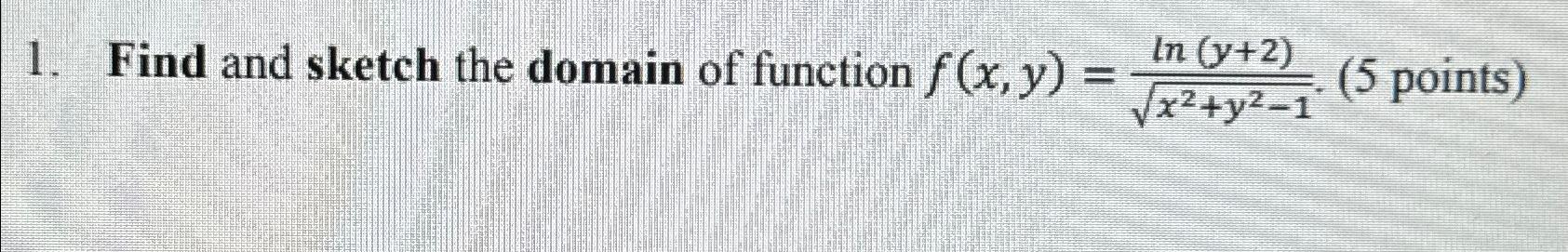 Solved Find and sketch the domain of function | Chegg.com