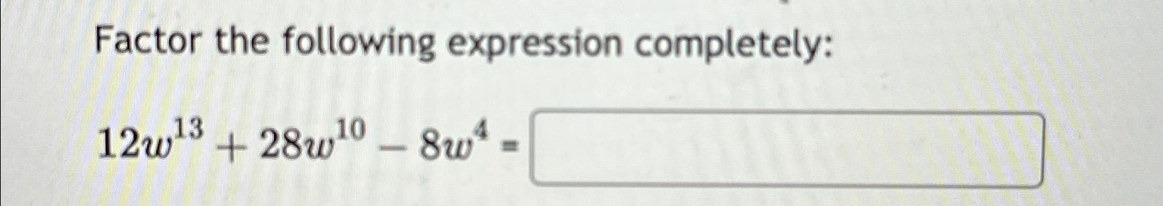 Solved Factor the following expression | Chegg.com