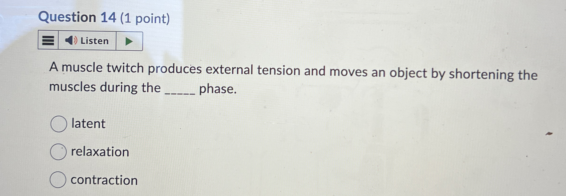 Solved Question 14 (1 ﻿point)ListenA muscle twitch produces Chegg com