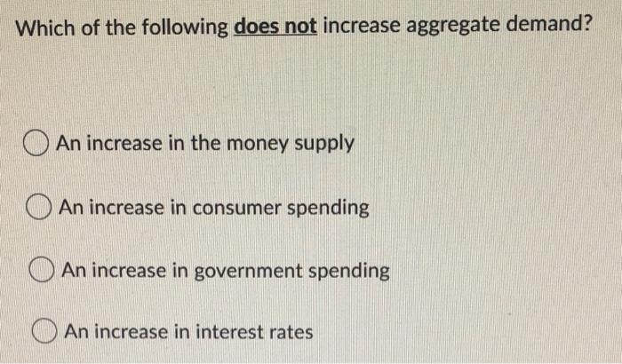 Solved Which of the following does not increase aggregate | Chegg.com