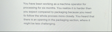 Solved You have been working as a machine operator for | Chegg.com