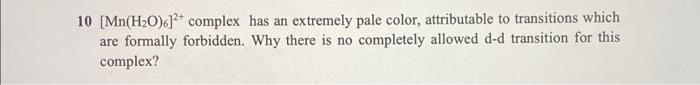 Solved 10[Mn(H2O)6]2+ complex has an extremely pale color, | Chegg.com