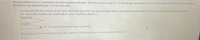 Solved Two cars collide at an icy intersection and stick | Chegg.com