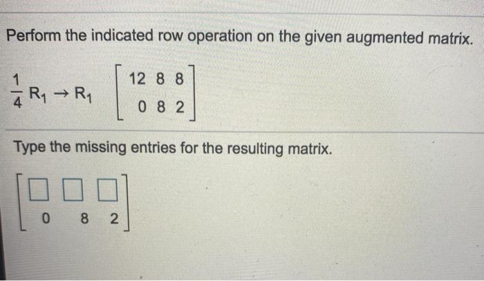 Solved Perform the indicated row operation on the given Chegg