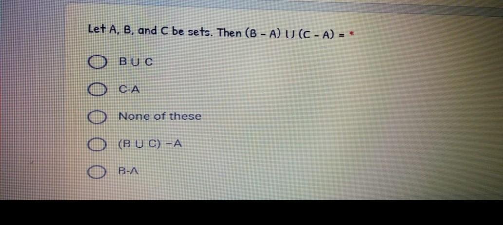 Solved Let A, B, And C Be Sets. Then (8 - A) U (C - A) = * * | Chegg.com