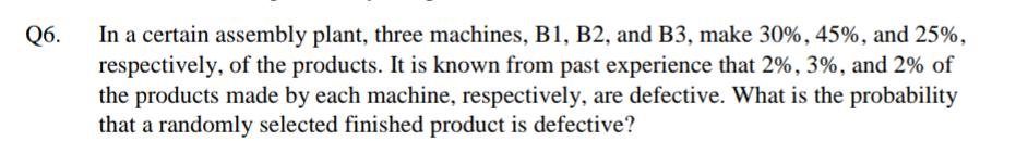 Solved Q6. In A Certain Assembly Plant, Three Machines, B1, | Chegg.com