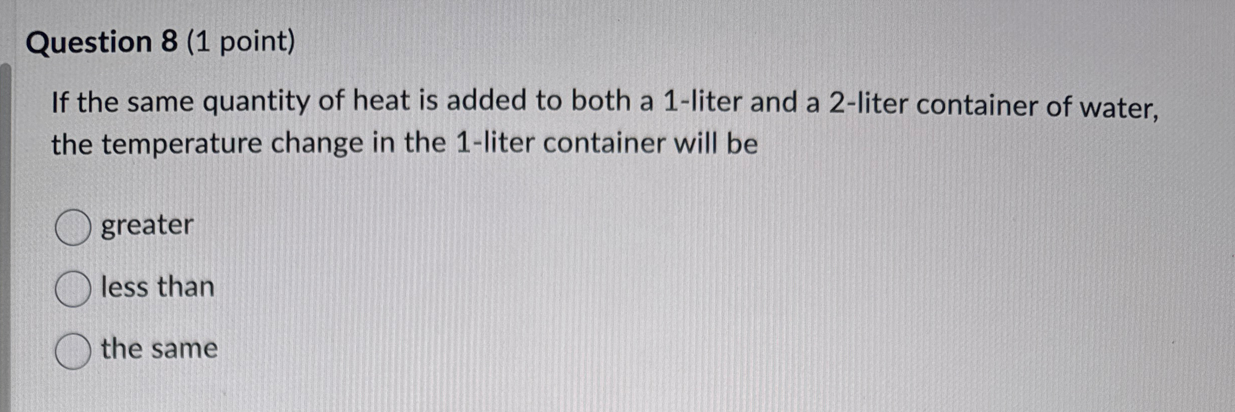 Solved Question 8 (1 ﻿point)If the same quantity of heat is | Chegg.com